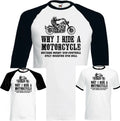MOTORCYCLE T-Shirt Why I Ride A Motorbike Biker Yamaha Bike Kawasaki Mens Funny