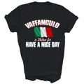 Vaffanculo Is Italian For Have A Nice Day Unisex Shirt Gift