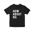 How About No T-Shirt Funny Slogan offensive Retro Hipster joke adult Gift Top