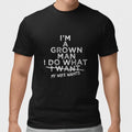 Funny Husband T Shirt I'm A Grown Man I Do What My Wife Wants Joke Tee Gift