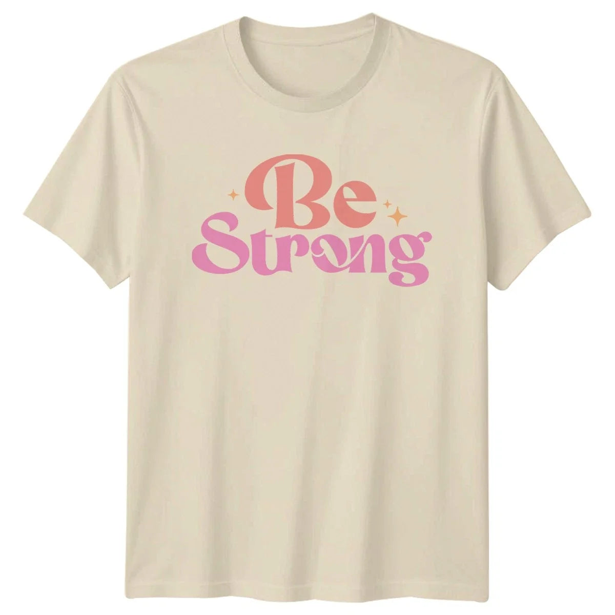 Be Strong Womens T-Shirt Empowerment Birthday Gift For Her