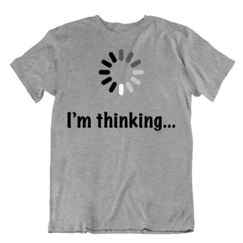 I Am Thinking Sign T-Shirt Programmer Humor T-Shirt Unisex Cool T-Shirt