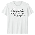 Capable Worthy Enough Womens T-Shirt Empowerment Mothers Day Gift For Her