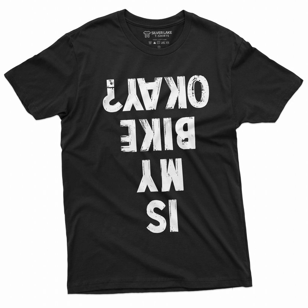 Men's Funny Biker T-shirt Bicycle is my bike ok funny upside down text Tee shirt