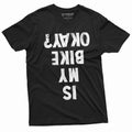 Men's Funny Biker T-shirt Bicycle is my bike ok funny upside down text Tee shirt