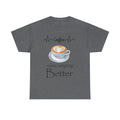 Coffee Makes Everything Better Tee, Gift for Coffee Lovers