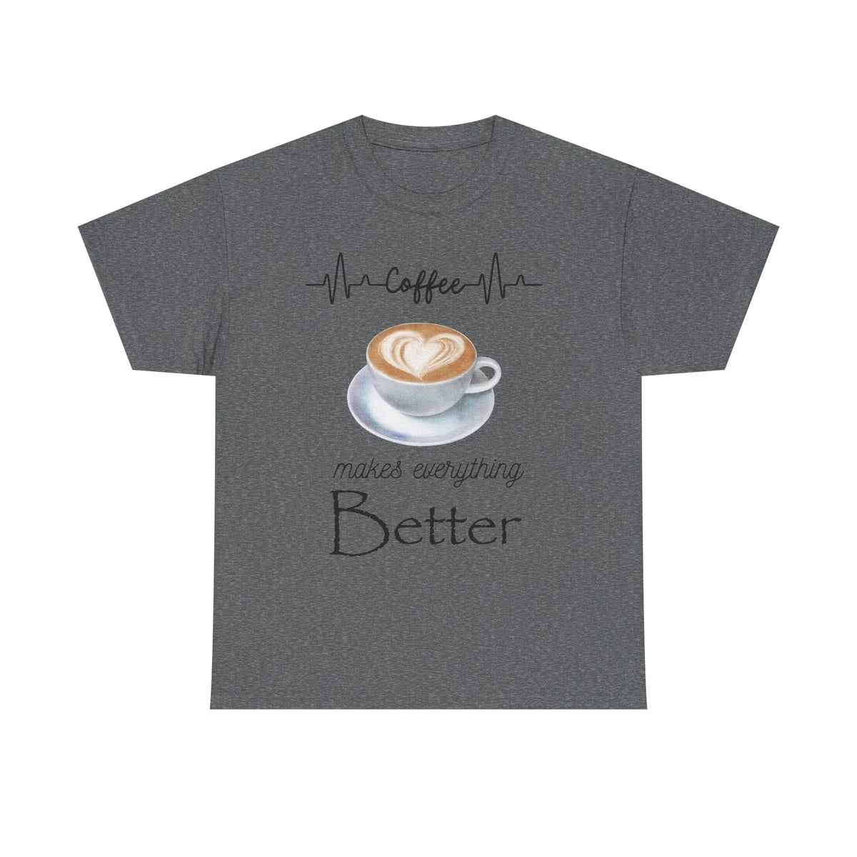 Coffee Makes Everything Better Tee, Gift for Coffee Lovers