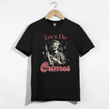 Let's Do Crimes Shirt, Retro Funny Dark Humor Sarcastic Wine Tee Gift