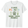 I Love Plants More Than People Gardening Hobbies Mens T-Shirt Womens Tee