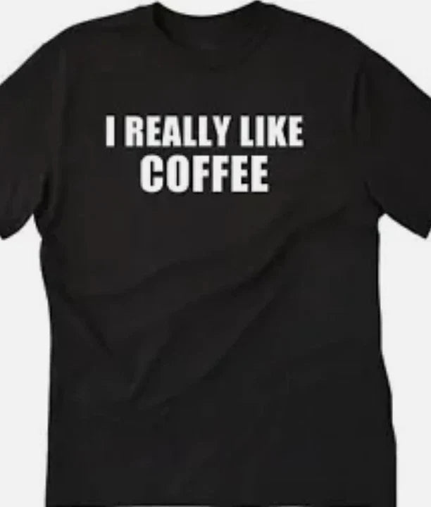 I really like Coffee Funny t shirt tee