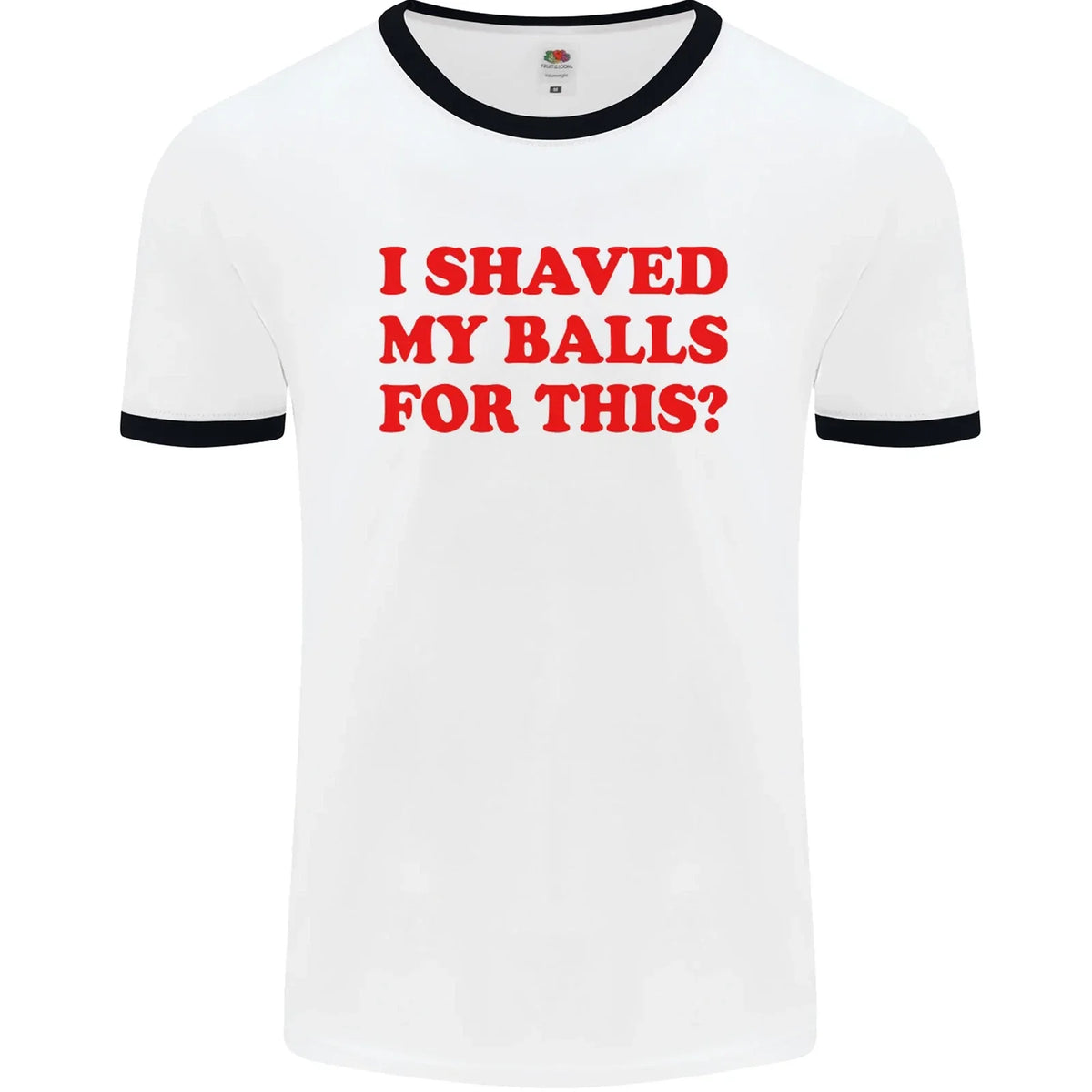 I Shaved My Balls for This Funny Quote Mens Ringer T-Shirt