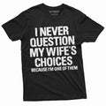 Men's Funny Wife's Choices T-shirt Birthday Gift Humor Shirt for Man Hubby Shirt