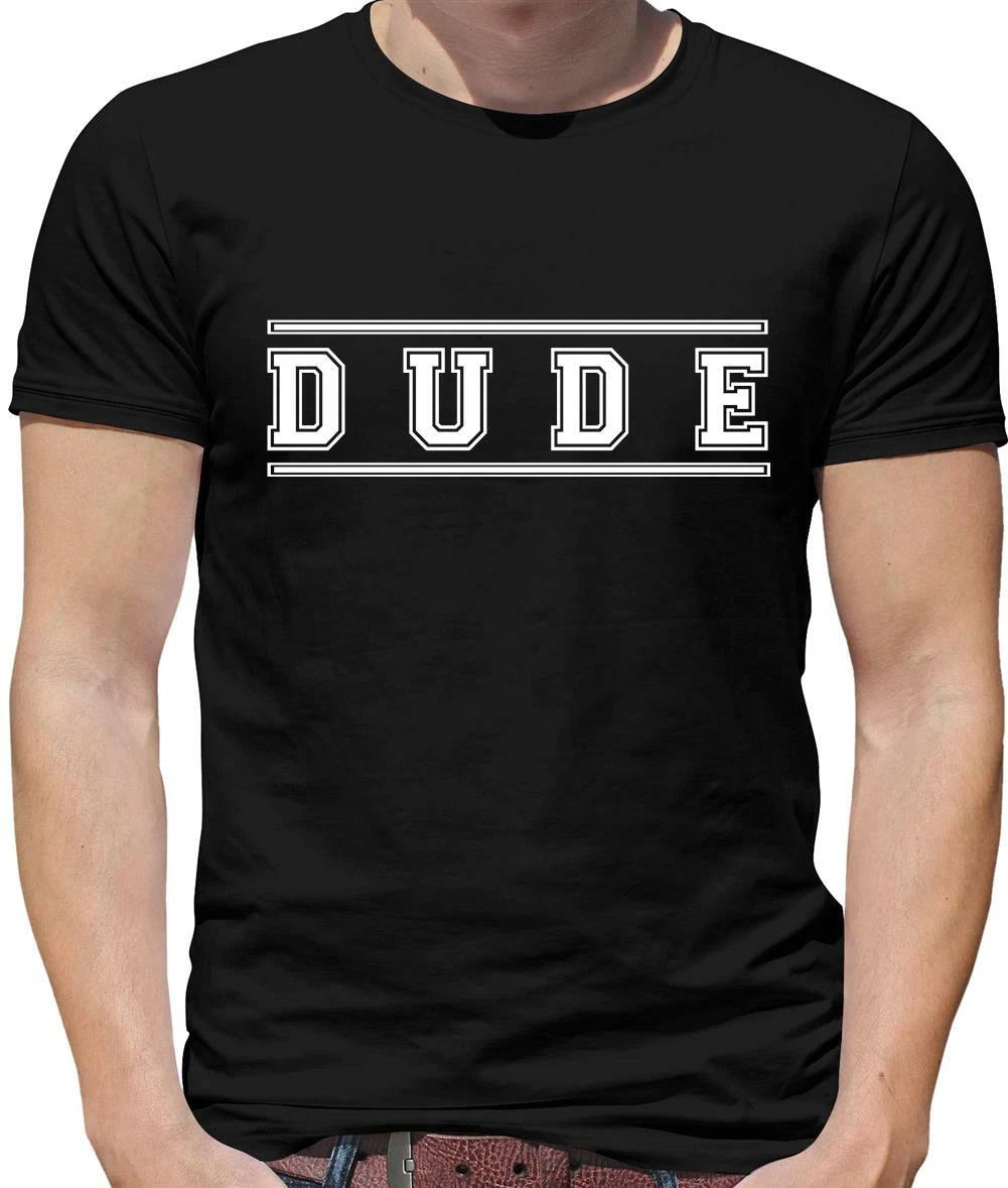 Dude Mens T-Shirt - Cool - Lad - Mate - Slang - Male - Guy - Funny - Slogan