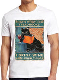 That's What I Do Read Books Drink Wine And Know Things Cat Gift Tee T Shirt M597