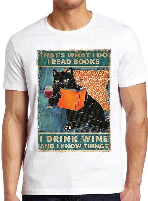 That's What I Do Read Books Drink Wine And Know Things Cat Gift Tee T Shirt M597
