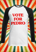 Vote For Pedro Retro Funny Men Women Long Short Sleeve Baseball T Shirt 2518