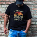 I Pee In Pools Adult Humor Funny T-Shirt