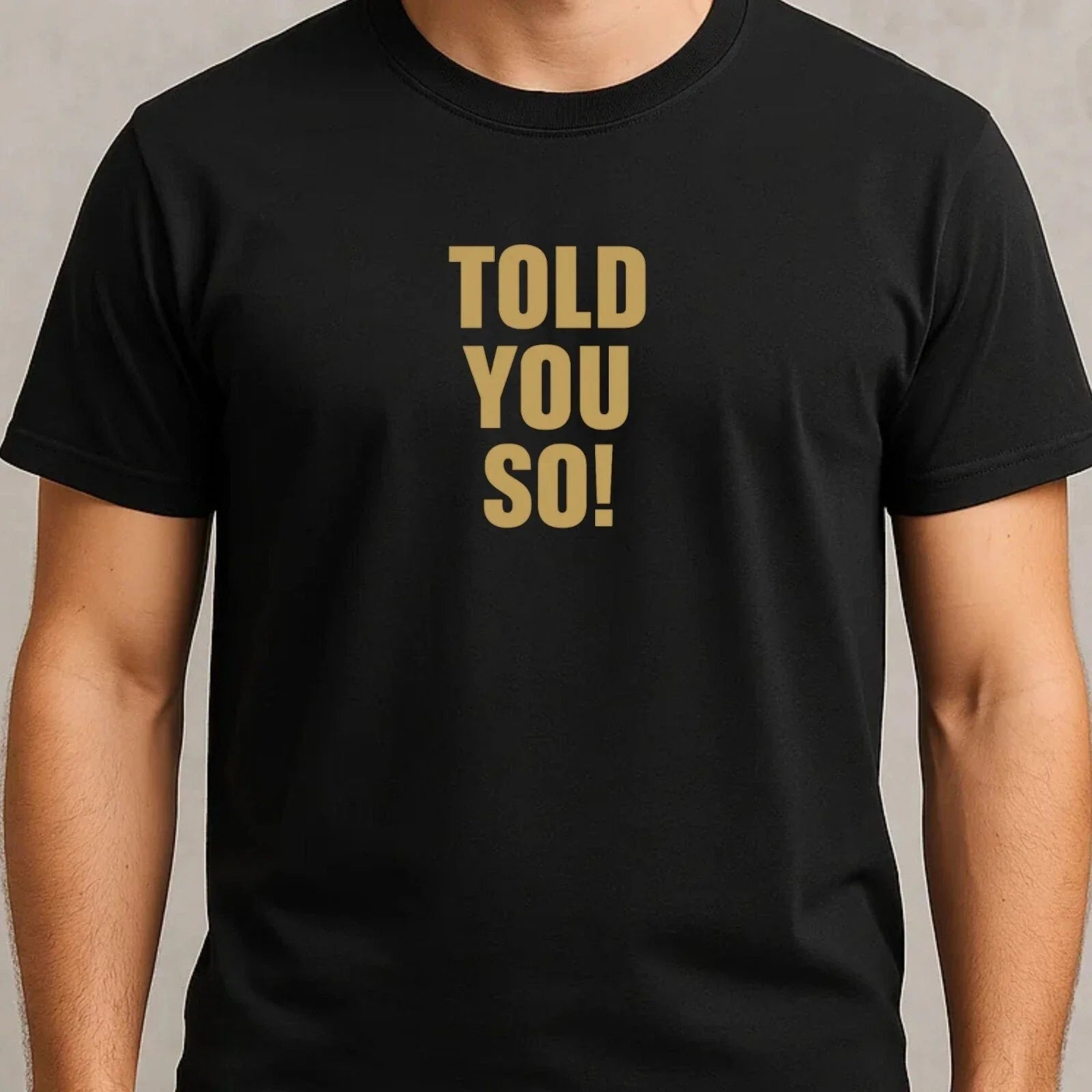 Mens Told You So Funny Motif Cotton T-Shirt Size XS to 5XL