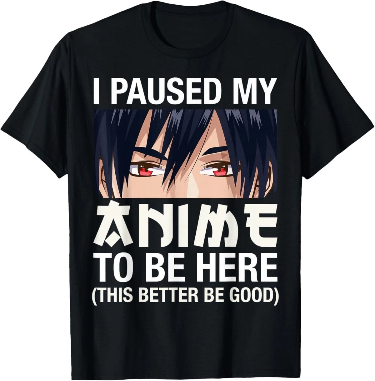 I Paused My Anime to Be Here Japan Kawaii Manga Anime Gifts  unisex T-Shirt