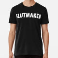 Slutmaker Funny Sarcastic Adult Meme Men Size S to 5XL Made in the USA T-Shirt