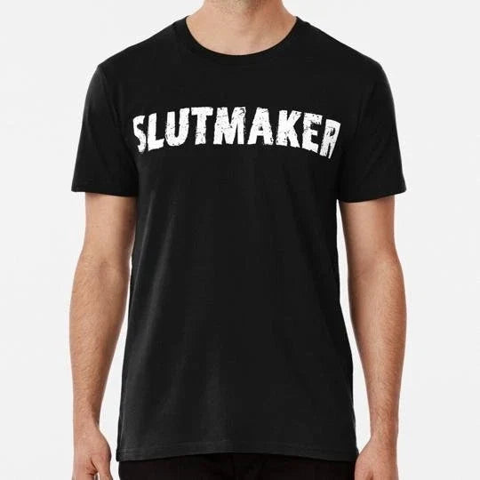 Slutmaker Funny Sarcastic Adult Meme Men Size S to 5XL Made in the USA T-Shirt