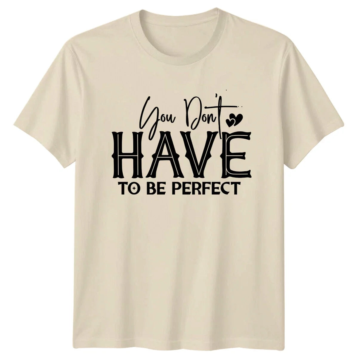 You Don't Have To Be Perfect T-Shirt Boho Slogan Graphic Tee