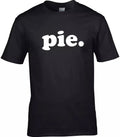 PIE - FUNNY SLOGAN  Mens Womens Kids T-Shirt