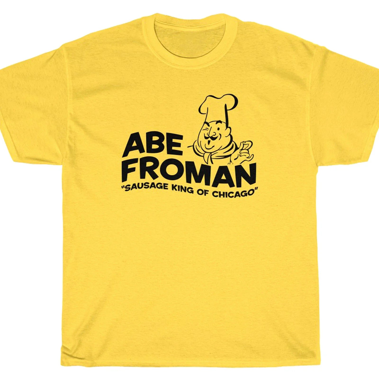ABE FROMAN T-Shirt - Ferris Sausage King Chicago Bueller's Day Off