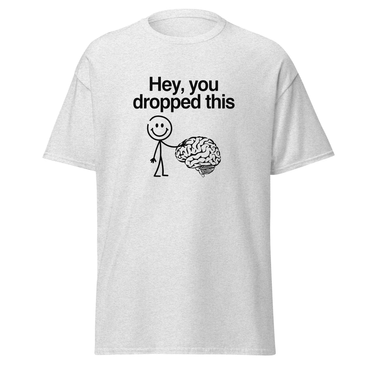 Hey You Dropped This - funny trendy t-shirt