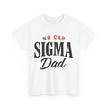 Father's Day T-Shirt, No Cap Sigma Dad Shirt