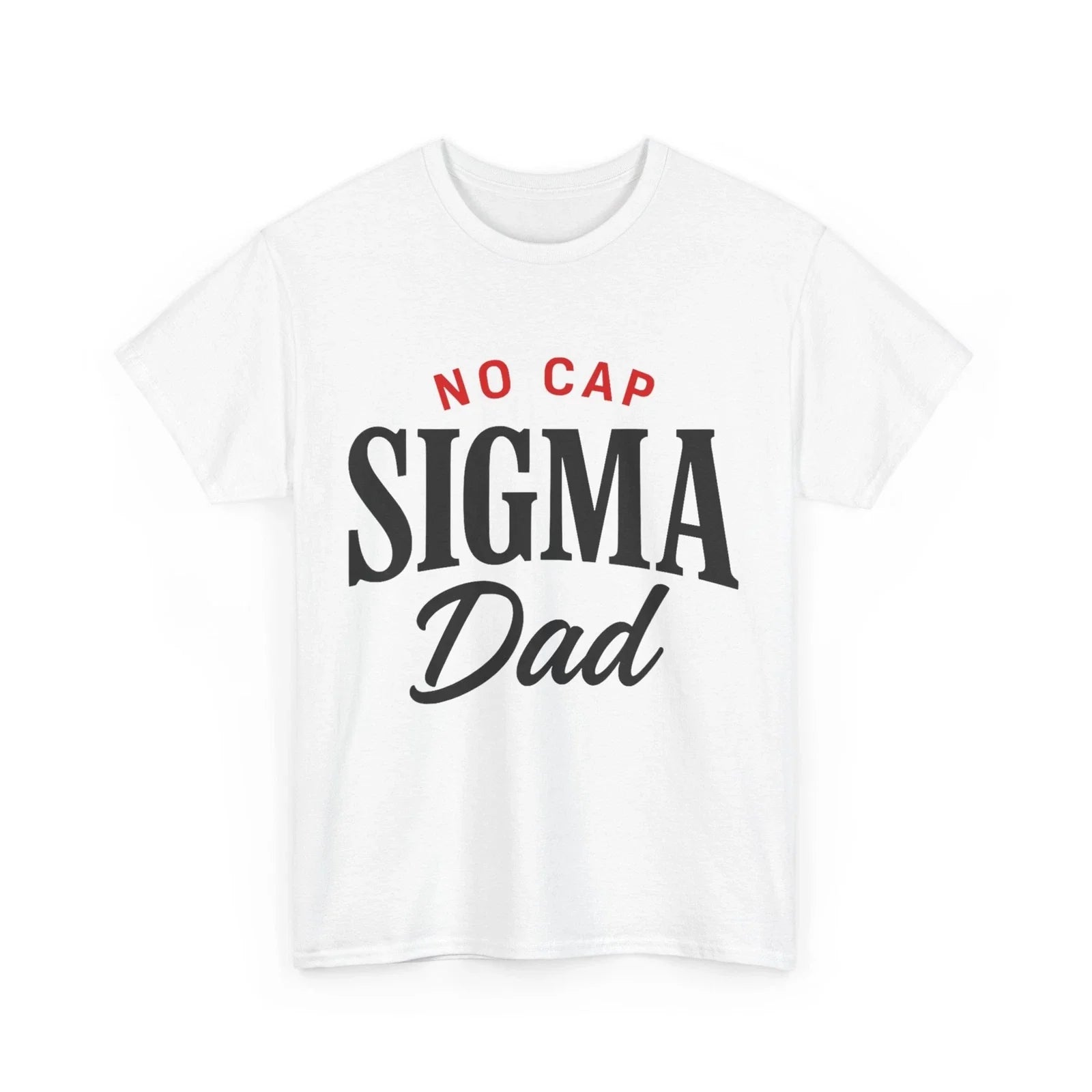 Father's Day T-Shirt, No Cap Sigma Dad Shirt
