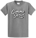 GIMME JESUS Cotton Printed Tee Shirt Regular and Big and Tall Sizes