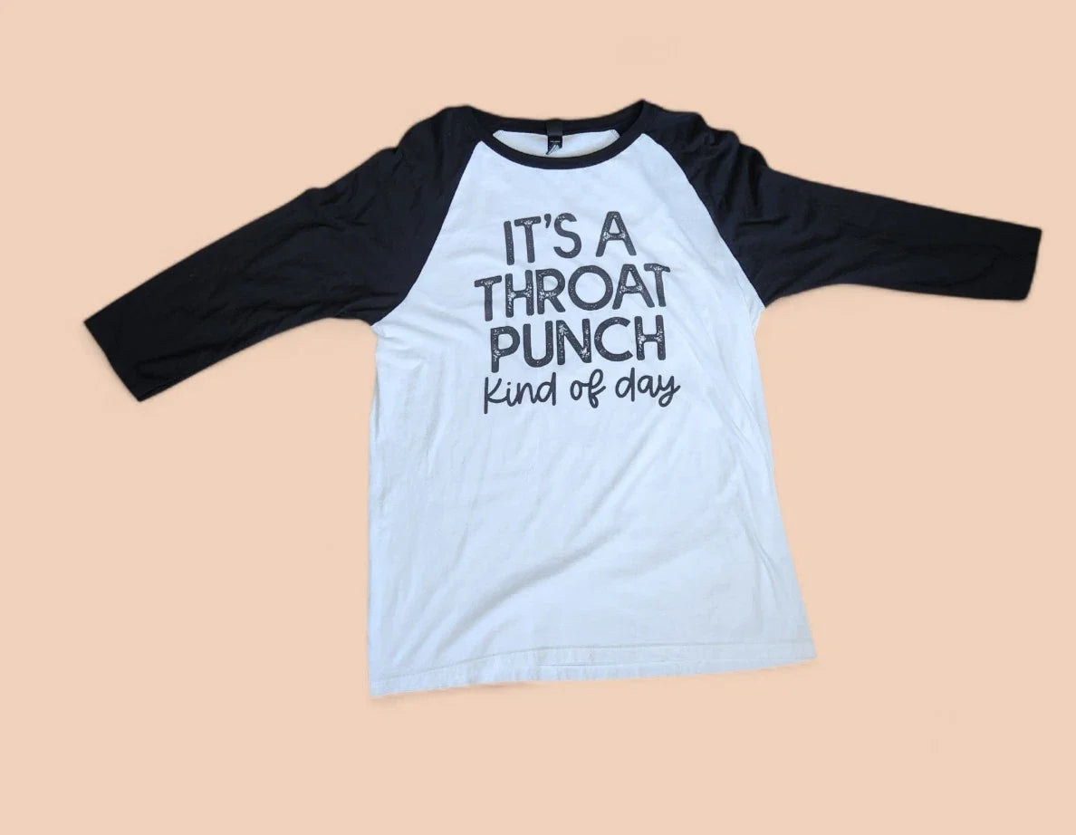 It’s A Throat Punch Kinda Day T-Shirt – Funny Sarcastic Quote Graphic Tee Large