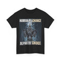 Human By Chance Alpha By Choice Cool Funny Alpha Wolf Meme T-Shirt