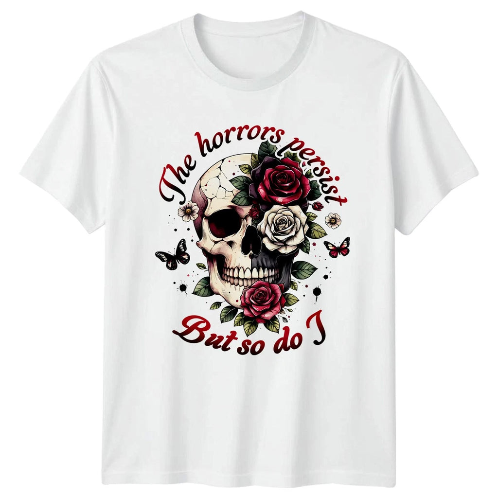 The Horrors Persist But So Do T-Shirt Floral Skull Goth Art Birthday Gift