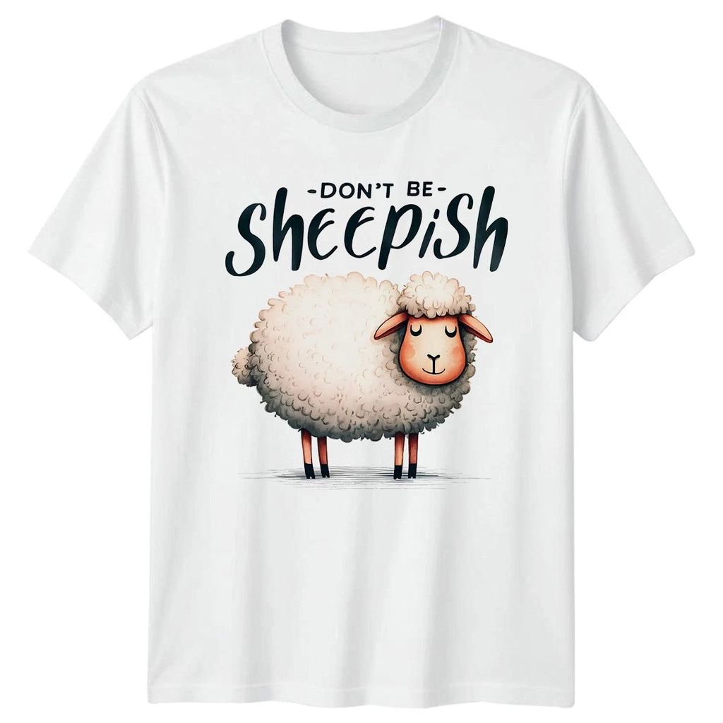 Dont Be Sheepish T-Shirt Sheep Animals Birthday Gift For Him And Her