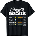 Funny Chance of Sarcasm Humor Fun Sarcastic Mens Women Gift Unisex T-Shirt