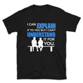 Explain & Understand Sarcastic Humor T-Shirt