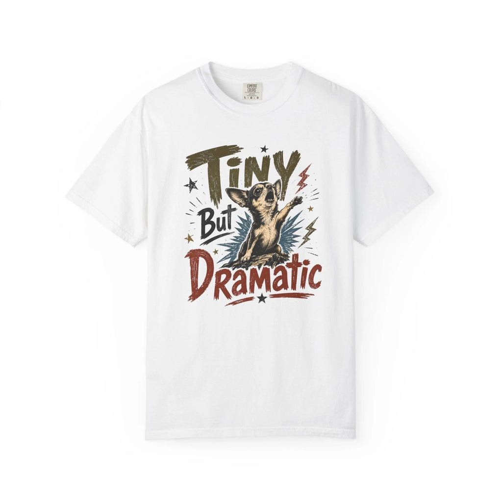 Tiny But Dramatic Dog Graphic T-Shirt | Funny Rescue Puppy Design
