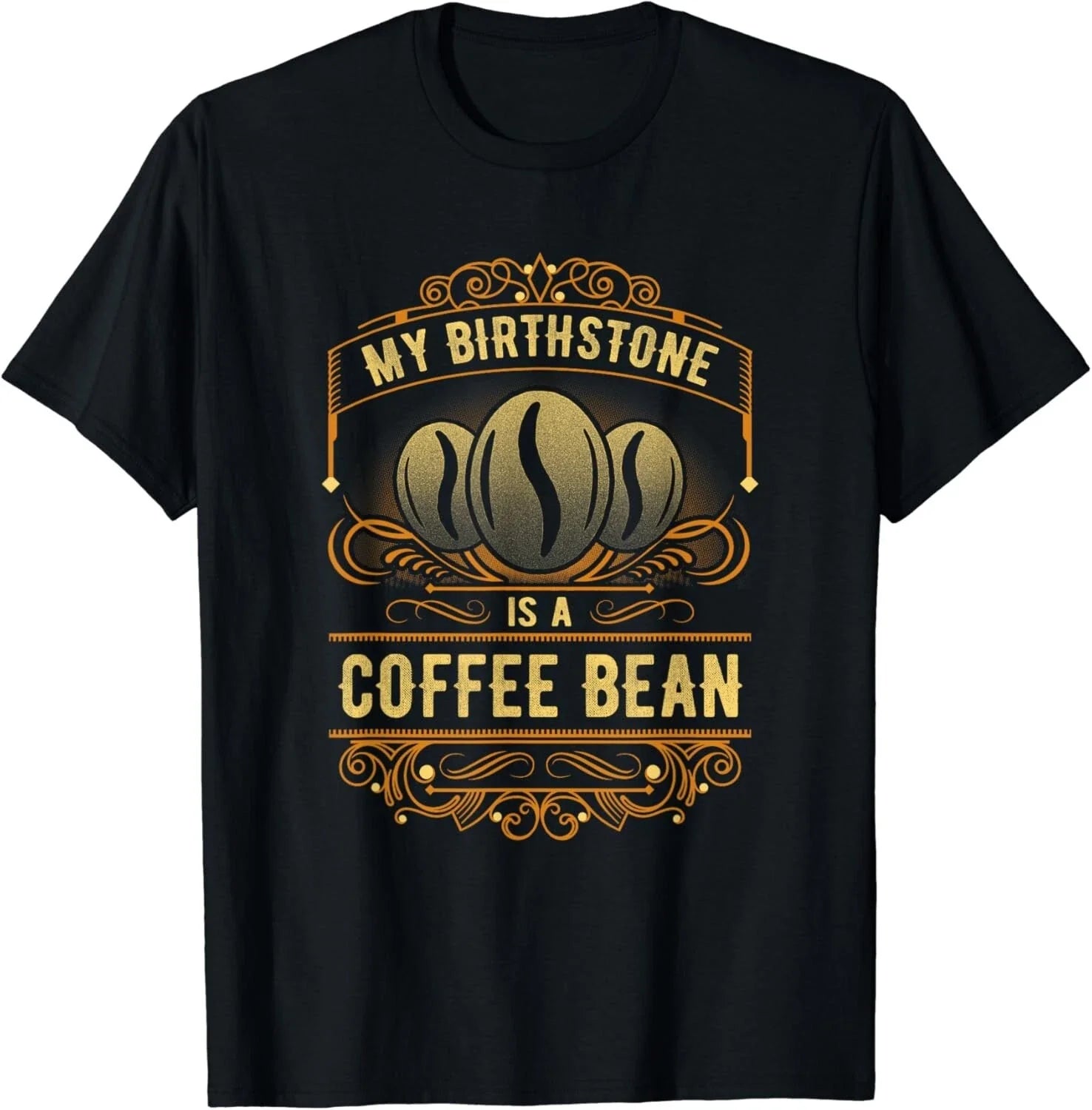 My Birthstone Is A Coffee Bean Gift Unisex T-Shirt