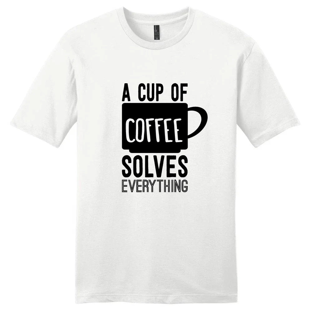 A Cup Of Coffee Solves Everything T-Shirt - Unisex Funny Quotes Shirts