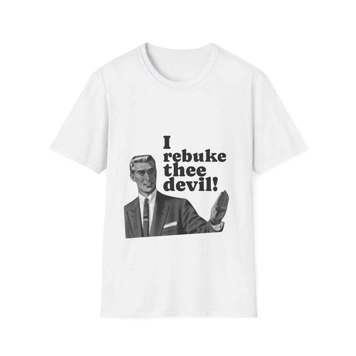 T-Shirt "I Rebuke Thee Devil!" Unisex Softstyle funny meme graphic top