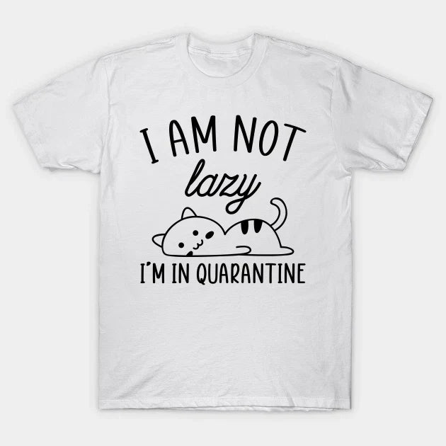 I am not lazy quarantine T Shirt For stag do joke Mens Birthday Novelty Funny