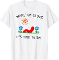Wake Up Sluts It's Time to Sin Funny Animal Meme T-Shirt