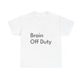 Brain Off Duty Shirt Funny Casual Graphic Tee Joke Gift
