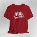 I Put the Fun in Dysfunctional Unisex Tee - Motivational T-Shirt