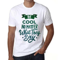 Men's Graphic T-Shirt Be Cool No Matter What They Say Eco-Friendly Limited