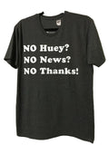 T-Shirt No Huey No News No Thanks Funny Quote Medium Gray Novelty Unisex Tee
