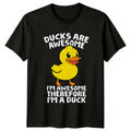 Ducks Are Awesome I'm Awesome Therefore I'm A Duck T-Shirt