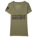 Grunt Style Women's I'd Rather Be Doing PT V-Neck T-Shirt - Military Green